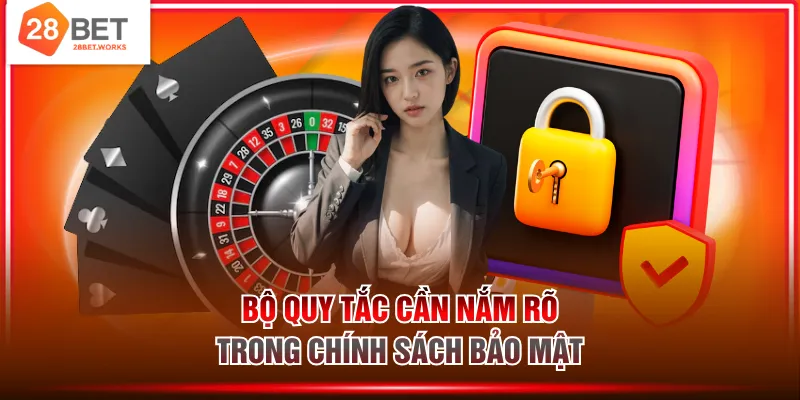 Bộ quy tắc cần nắm rõ trong chính sách bảo mật