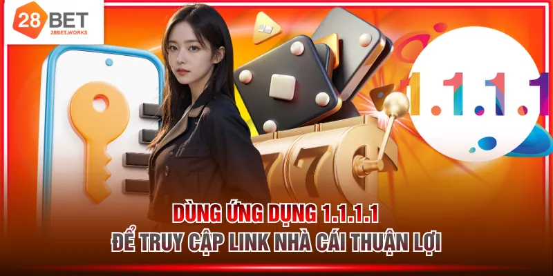 Dùng ứng dụng 1.1.1.1 để truy cập link nhà cái thuận lợi