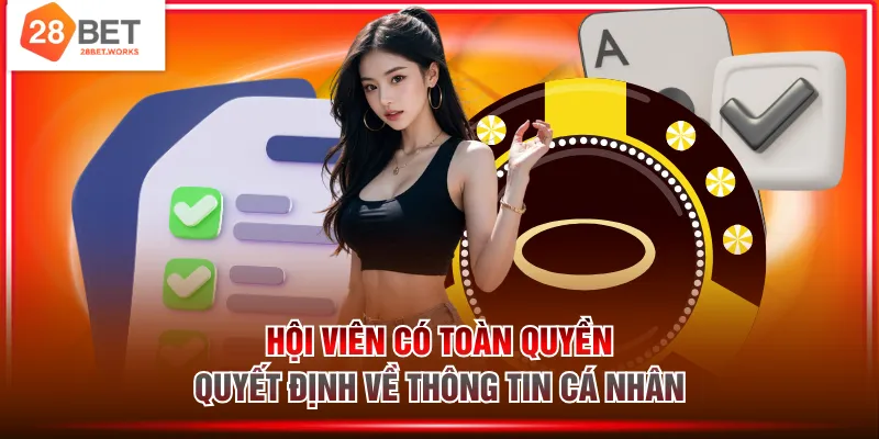 Hội viên có toàn quyền quyết định về thông tin cá nhân